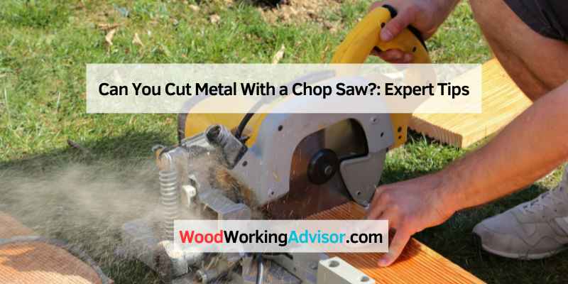 Can You Cut Metal With a Chop Saw