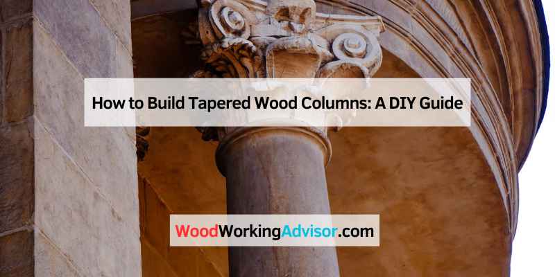 How to Build Tapered Wood Columns