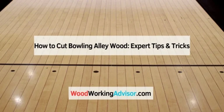 How to Cut Bowling Alley Wood