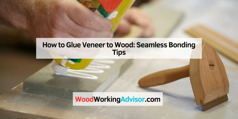 How to Glue Veneer to Wood