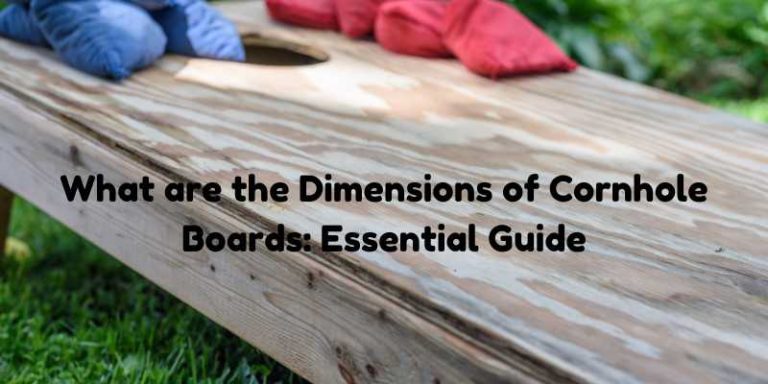 What are the Dimensions of Cornhole Boards: Essential Guide