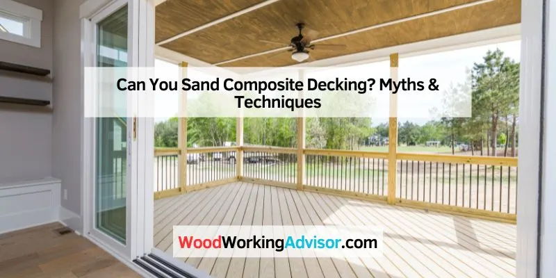 Can You Sand Composite Decking