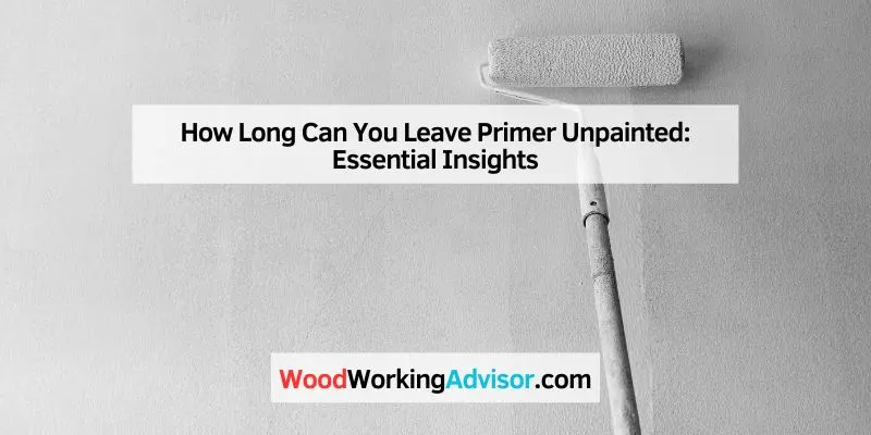 How Long Can You Leave Primer Unpainted