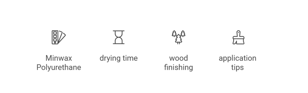 How Long Does Minwax Polyurethane Take to Dry