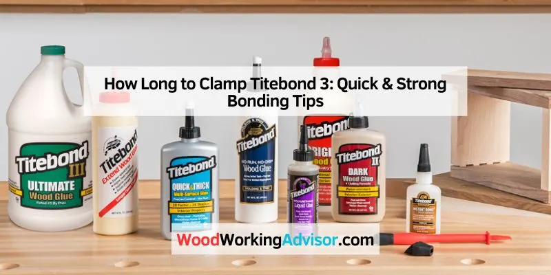 How Long to Clamp Titebond 3