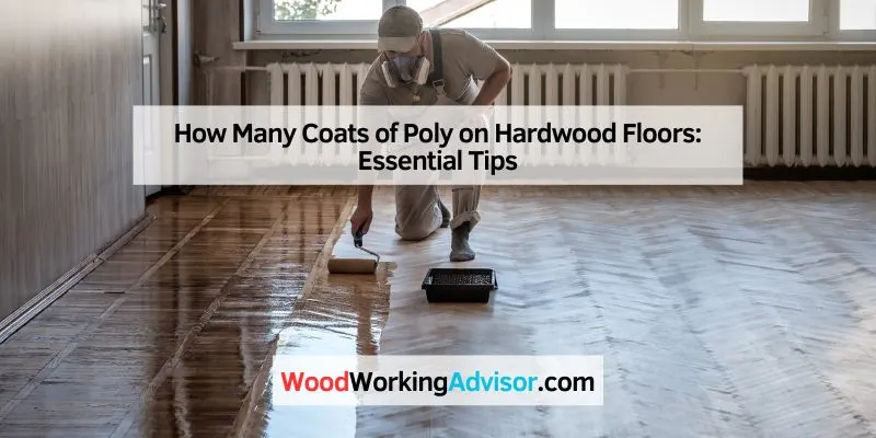 How Many Coats of Poly on Hardwood Floors