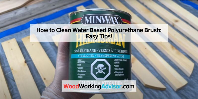 How to Clean Water Based Polyurethane Brush