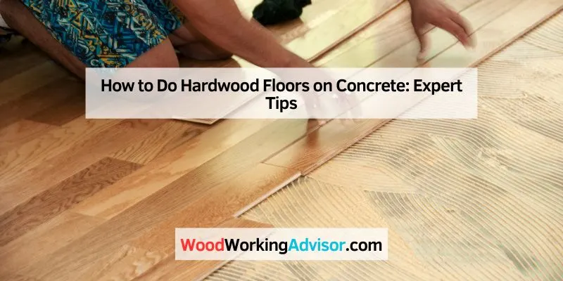 How to Do Hardwood Floors on Concrete