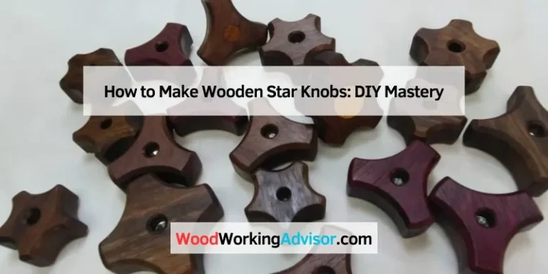 How to Make Wooden Star Knobs