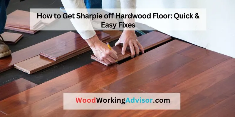 How to Get Sharpie off Hardwood Floor