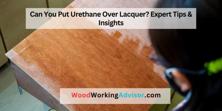 Can You Put Urethane Over Lacquer