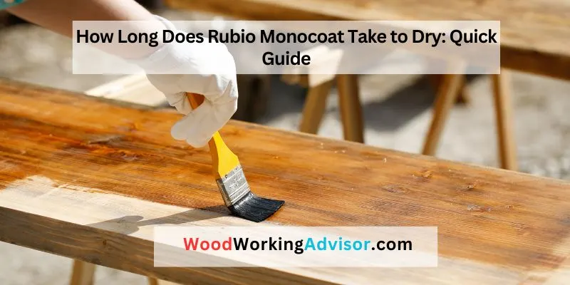 How Long Does Rubio Monocoat Take to Dry