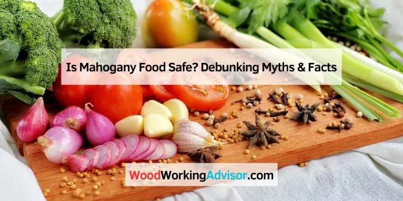 Is Mahogany Food Safe