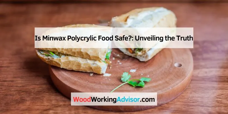 Is Minwax Polycrylic Food Safe