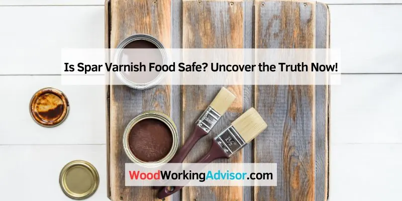 Is Spar Varnish Food Safe