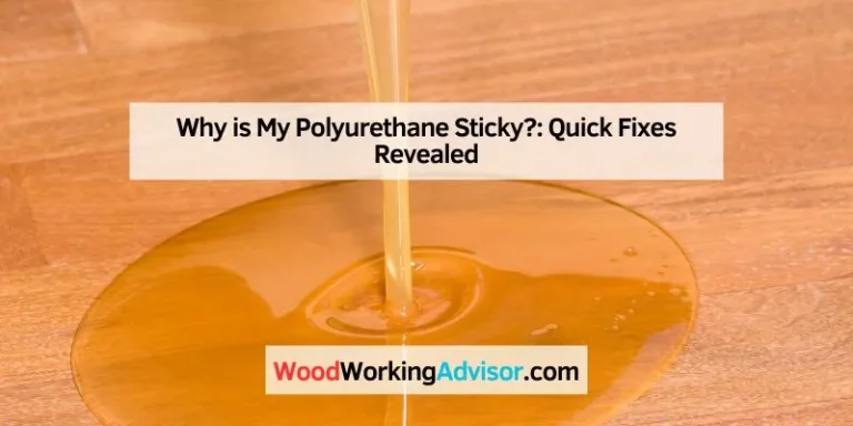 Why is My Polyurethane Sticky