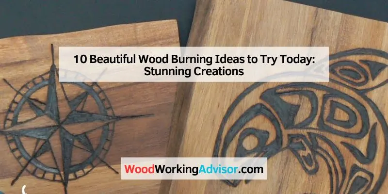 10 Beautiful Wood Burning Ideas to Try Today