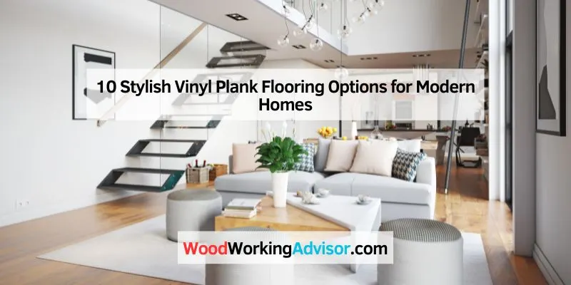 10 Stylish Vinyl Plank Flooring Options for Modern Homes