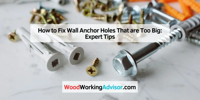 How to Fix Wall Anchor Holes That are Too Big