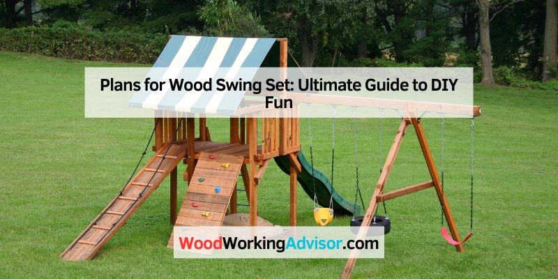 Plans for Wood Swing Set