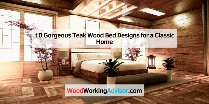 10 Gorgeous Teak Wood Bed Designs for a Classic Home