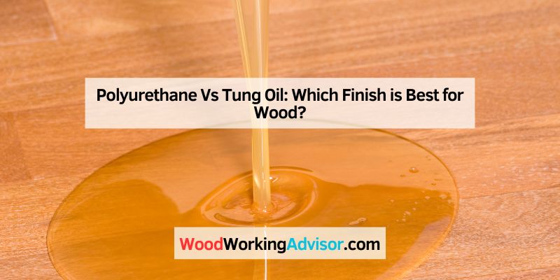 Polyurethane Vs Tung Oil