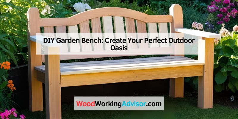 Diy Garden Bench: Create Your Perfect Outdoor Oasis