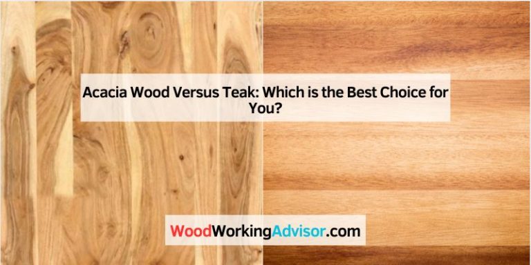 Acacia Wood Versus Teak: Which is the Best Choice for You?