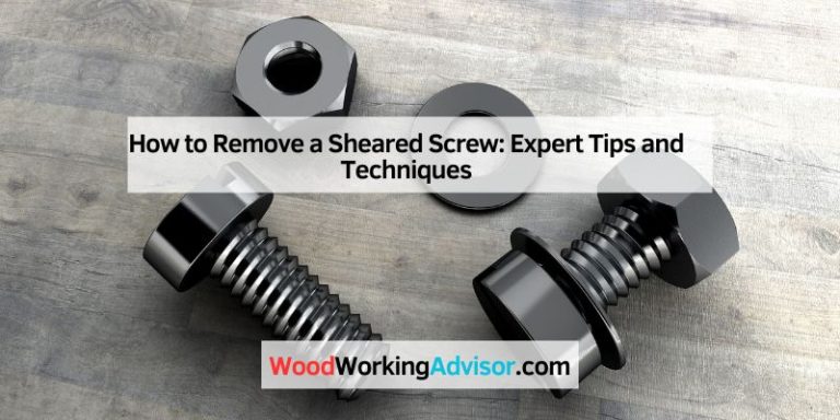 How to Remove a Sheared Screw: Expert Tips and Techniques