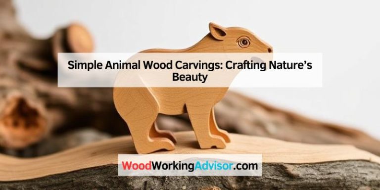 Simple Animal Wood Carvings: Crafting Nature’s Beauty