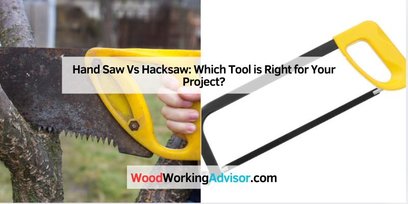 Hand Saw Vs Hacksaw