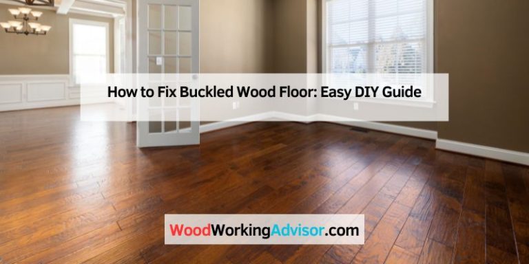 How to Fix Buckled Wood Floor: Easy DIY Guide