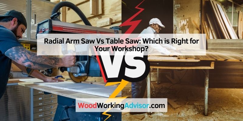 Radial Arm Saw Vs Table Saw