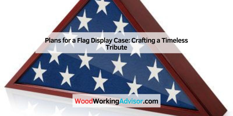 Plans for a Flag Display Case