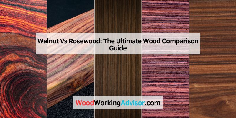 Walnut Vs Rosewood: The Ultimate Wood Comparison Guide