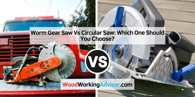 Worm Gear Saw Vs Circular Saw
