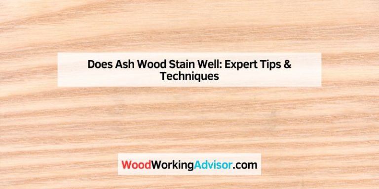 Does Ash Wood Stain Well