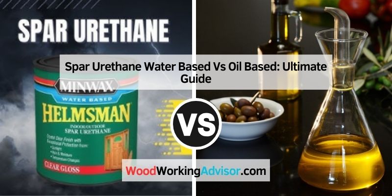 Spar Urethane Water Based Vs Oil Based
