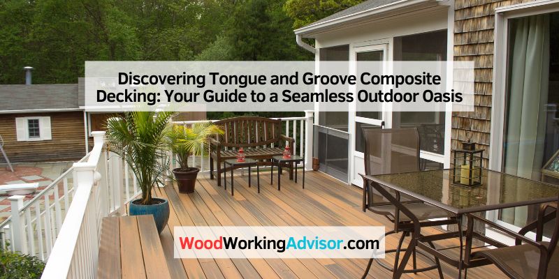 Discovering Tongue and Groove Composite Decking
