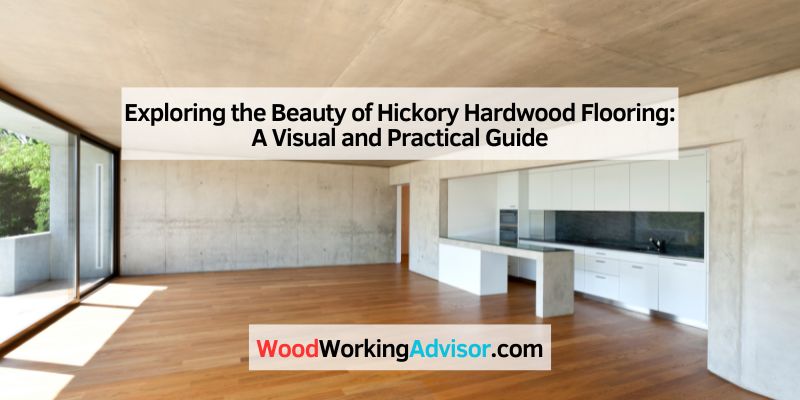 Exploring the Beauty of Hickory Hardwood Flooring