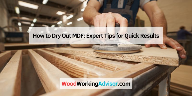 How to Dry Out MDF