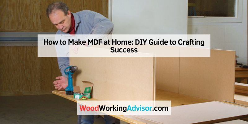 How to Make MDF at Home