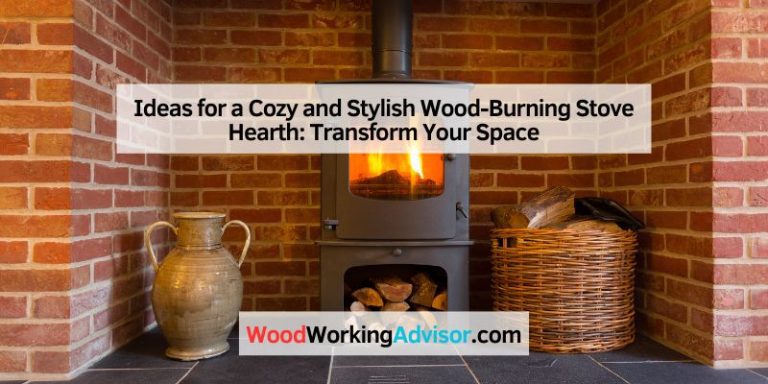 Ideas for a Cozy and Stylish Wood-Burning Stove Hearth