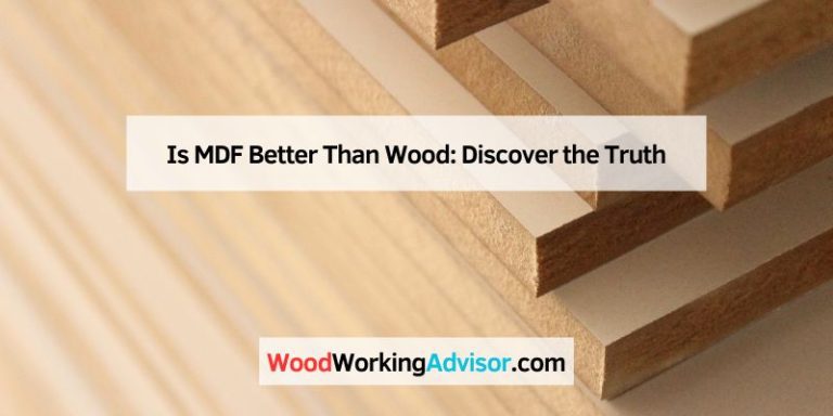Is MDF Better Than Wood