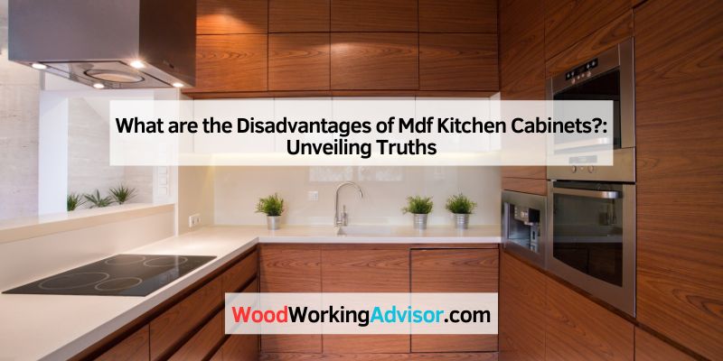 What are the Disadvantages of Mdf Kitchen Cabinets