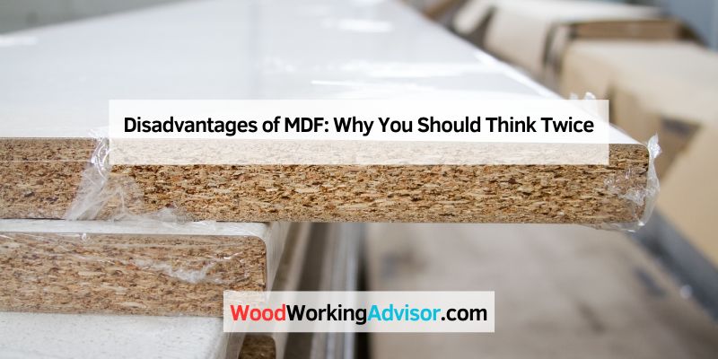Disadvantages of MDF