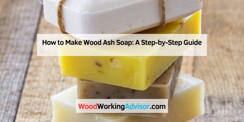 How to Make Wood Ash Soap