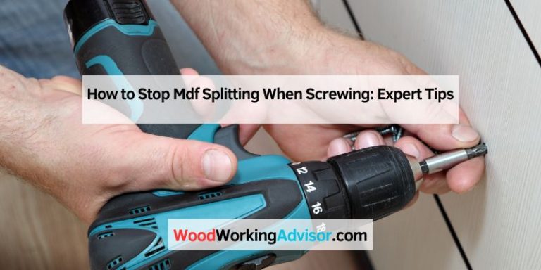 How to Stop Mdf Splitting When Screwing