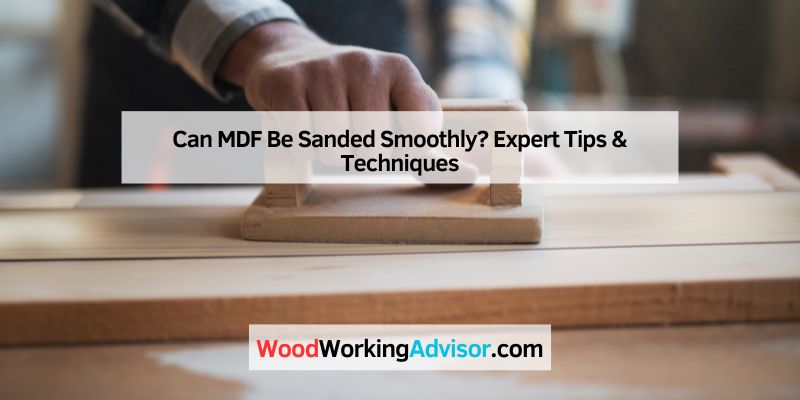 Can MDF Be Sanded Smoothly