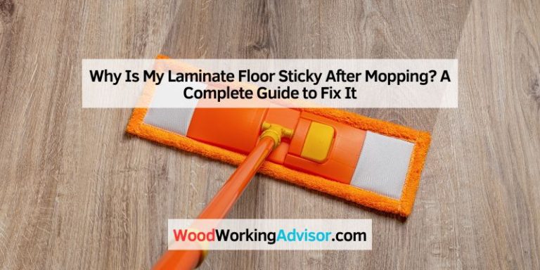 Why Is My Laminate Floor Sticky After Mopping